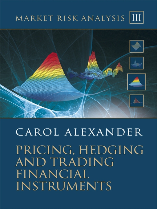 Title details for Market Risk Analysis, Pricing, Hedging and Trading Financial Instruments by Carol Alexander - Available